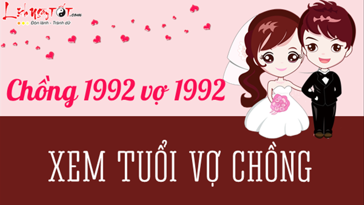 Chồng 1992 Vợ 1991 Có Hợp Không? Tìm Hiểu Phong Thủy Hôn Nhân Và Bí Quyết Hạnh Phúc