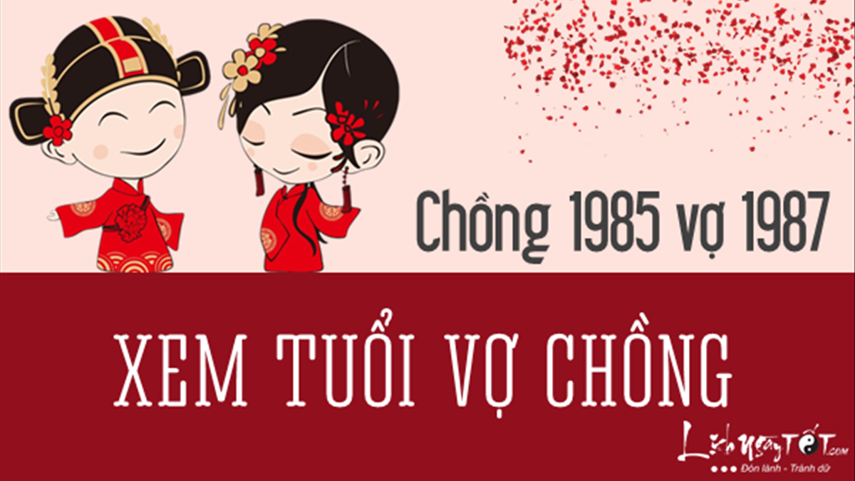 Chồng 1987 Vợ 1985 Có Hợp Không? Tìm Hiểu Độ Tương Hợp Và Bí Quyết Hạnh Phúc