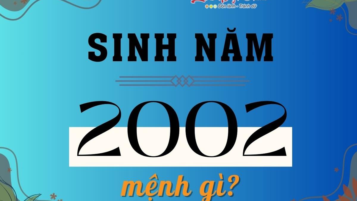 Sinh tháng 6 năm 2002 mệnh gì? Khám phá bí ẩn và vận mệnh tương lai