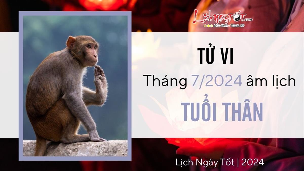 Tử Vi Tuổi Thân Tháng 7 Âm Lịch: Dự Báo Vận Mệnh, Tình Cảm và Tài Lộc Chi Tiết