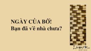 Ngày của BỐ: Bạn đã về nhà chưa?