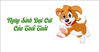 Ngày sinh đại cát của người tuổi Tuất (Âm Lịch)