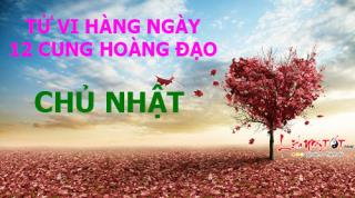 Tử vi Chủ Nhật ngày 23/4/2017 của 12 cung hoàng đạo