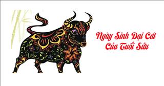 Ngày sinh đại cát của người tuổi Sửu (Âm Lịch)