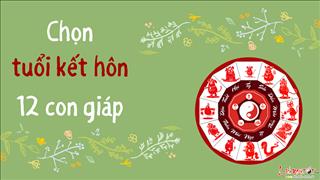 Chọn năm kết hôn cho 12 con giáp hạnh phúc và sớm sinh quý tử