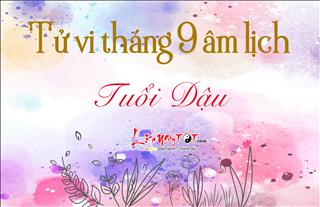 Tử vi tháng 9/2018 tuổi Dậu (âm lịch): Làm gì cũng bị cản trở vì tiểu nhân hoành hành