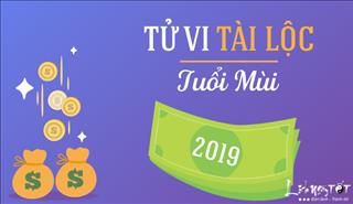Tử vi TÀI LỘC TUỔI MÙI năm 2019: Tài khí hanh thông, kinh doanh phát đạt