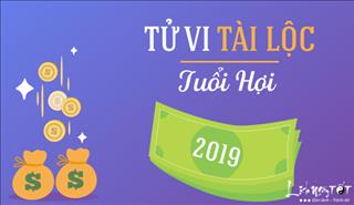 Tử vi TÀI LỘC TUỔI HỢI năm 2019: Đương đầu nhiều khó khăn, kiếm tiền không hề dễ dàng
