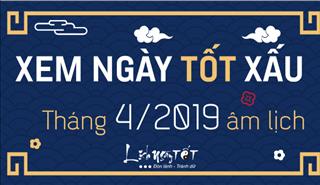 XEM NGÀY TỐT XẤU tháng 4 năm 2019 âm lịch