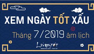 XEM NGÀY TỐT XẤU tháng 7 năm 2019 âm lịch