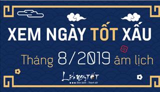 XEM NGÀY TỐT XẤU tháng 8 năm 2019 âm lịch