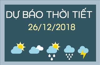 Dự báo thời tiết hôm nay 26/12: Miền Bắc trưa chiều trời nắng, miền Nam chiều tối có mưa rào và dông