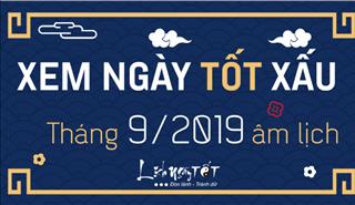 XEM NGÀY TỐT XẤU tháng 9 năm 2019 âm lịch