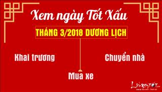 Xem ngày tốt xấu tháng 3/2018 cho KHAI TRƯƠNG, MUA XE, CHUYỂN NHÀ