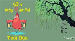 Tử vi tuổi Dậu tháng 2 năm 2018 âm lịch: Hung hiểm rình rập khắp nơi