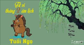 Tử vi tuổi Ngọ tháng 2 năm 2018 âm lịch: Tiểu nhân đeo bám, thận trọng khi dùng người
