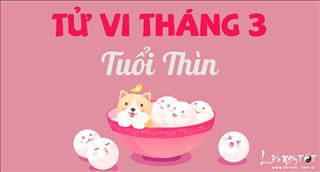Tử vi tuổi Thìn tháng 3 năm 2018 âm lịch: Hỷ khí dồi dào, liên tiếp gặp chuyện vui mừng