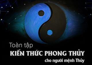 Phong thủy người mệnh Thủy: Hợp khắc mệnh gì, làm nghề gì dễ phát tài?