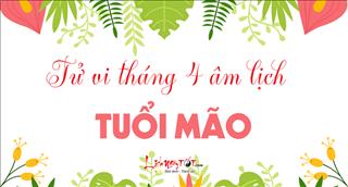 Tử vi tuổi Mão tháng 4 năm 2018 âm lịch: "Bĩ cực thái lai"