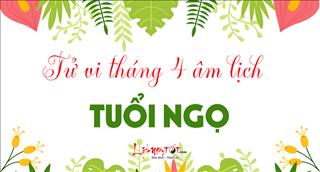 Tử vi tuổi Ngọ tháng 4 năm 2018 âm lịch: Vận khí hanh thông, mưu đại sự dễ thành