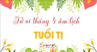 Tử vi tuổi Tị tháng 4 năm 2018 âm lịch: Đương đầu Thái Tuế, đề phòng kiện tụng pháp luật