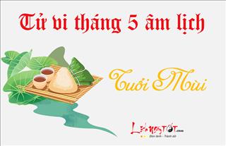 Tử vi tháng 5/2018 tuổi Mùi: Hanh thông mọi mặt