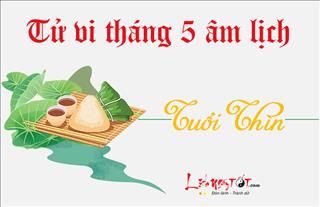 Tử vi tháng 5/2018 tuổi Thìn: Thăng cấp bất ngờ trên mọi phương diện