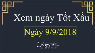 Xem ngày tốt xấu hôm nay Chủ nhật ngày 9/9/2018 - Lịch âm 30/7/2018