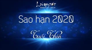 Xem SAO HẠN 2020 tuổi Thìn: Canh Thìn, Bính Thìn, Nhâm Thìn, Giáp Thìn, Mậu Thìn