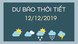 Dự báo thời tiết 12/12: Không khí lạnh suy yếu, thời tiết hanh khô, khó chịu