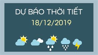 Dự báo thời tiết 18/12: Bắc Bộ nắng ấm hết hôm nay trước khi bước vào đợt lạnh mới