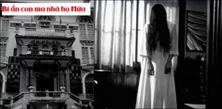 Kinh dị chuyện CON MA NHÀ HỌ HỨA và bi kịch của cô tiểu thư gia tộc giàu có nhất Sài Gòn