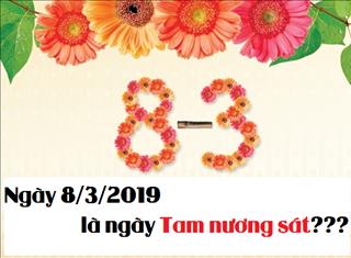 Bạn có biết: Ngày 8/3/2019 chính là ngày TAM NƯƠNG SÁT?
