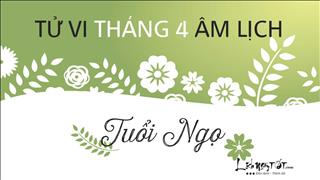 Tử vi tháng 4/2019 tuổi Ngọ (Âm lịch): Tiền bạc rủng rỉnh nhưng đừng mù quáng vì tình