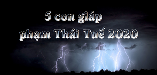 Top 5 con giáp phạm Thái Tuế 2020, xui xẻo đủ đường - Đọc ngay mà biết đường phòng tránh!