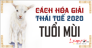 Cách hóa giải Thái Tuế 2020 cho tuổi Mùi: Những điều nhất thiết phải làm nếu muốn tăng cường vận thế