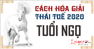Cách hóa giải Thái Tuế 2020 cho tuổi Ngọ: Học cách thay đổi để tăng phúc, giảm họa