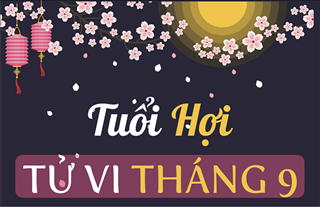 Tử vi tháng 9/2019 tuổi Hợi âm lịch: Có tài lộc, tình cảm rắc rối
