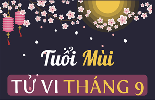 Tử vi tháng 9/2019 tuổi Mùi âm lịch: Tháng thăng hoa trong công việc