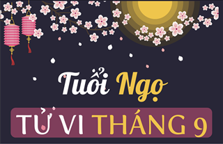 Tử vi tháng 9/2019 tuổi Ngọ âm lịch: Niềm tin sẽ sưởi ấm lại tình yêu