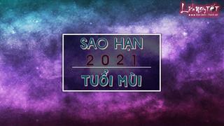 Sao hạn 2021 tuổi Mùi: Đầy đủ các tuổi Ất Mùi, Đinh Mùi, Tân Mùi, Quý Mùi, Kỷ Mùi