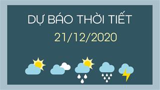 Dự báo thời tiết ngày mai 21/12/2020: Bắc Trung Bộ có mưa rải rác, trời rét đậm, nhiệt độ giảm xuống dưới 10 độ