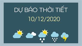 Dự báo thời tiết ngày mai 10/12/2020: Bắc Bộ tăng nhiệt nhẹ