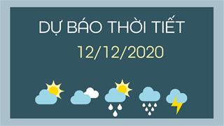 Dự báo thời tiết ngày mai 12/12/2020: Bắc Bộ tăng nhiệt, trời rét về đêm và sáng sớm