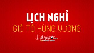 Lịch nghỉ Giỗ tổ Hùng Vương 2020: Được nghỉ 1 ngày duy nhất