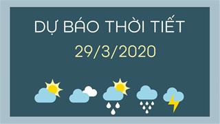 Dự báo thời tiết 29/3/2020: Bắc Bộ có mưa rào và có nơi có dông