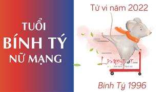 Tử vi tuổi Bính Tý năm 2022 nữ mạng sinh năm 1996: Nhiều thay đổi, tốt xấu đan xen