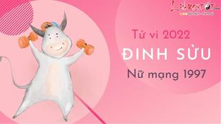 Tử vi tuổi Đinh Sửu năm 2022 nữ mạng 1997: Đánh dấu mốc quan trọng trong đời