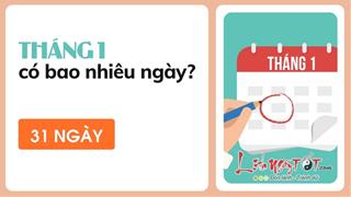 Tháng 1 có bao nhiêu ngày? Cách xác định cực nhanh để tra cứu lịch âm dương siêu tiện