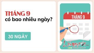 Tháng 9 có bao nhiêu ngày? Cần gì tính nhẩm, câu trả lời có ngay ở đây!